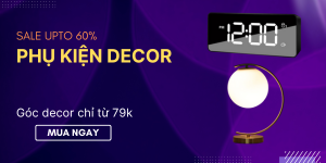 SALE UPTO 60 phu kien decor
